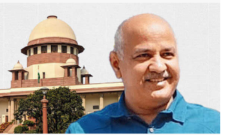 سپریم کورٹ نے سی بی آئی اور ای ڈی دونوں معاملوں میں منیش سسودیا کو دی  ضمانت