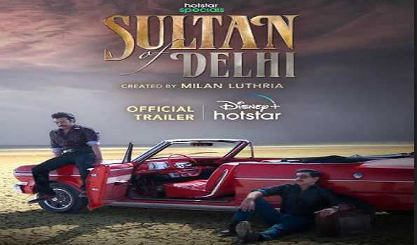 Explosive saga of ambition, greed, love & passion on Disney+ Hotstar in ‘Sultan of Delhi’