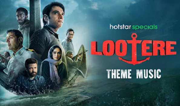 Disney+ Hotstar's 'Lootere' to thrill audiences with adrenaline-pumping theme song